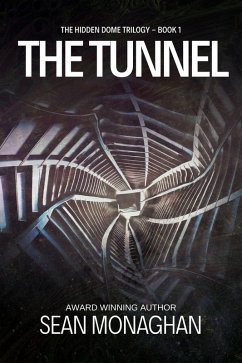 The Tunnel (The Hidden Dome, #1) (eBook, ePUB) - Monaghan, Sean