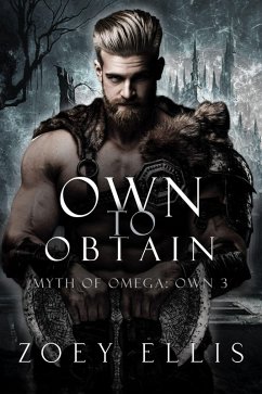 Own To Obtain (Myth of Omega: Own, #3) (eBook, ePUB) - Ellis, Zoey