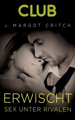 Erwischt - Sex unter Rivalen / Club Bd.27 (eBook, ePUB) - Critch, J. Margot