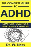 The Complete Guide to ADHD: Symptoms, Diagnosis, Treatments & Support (eBook, ePUB) The Complete Guide to ADHD: Symptoms, Diagnosis, Treatments & Support (eBook, ePUB)