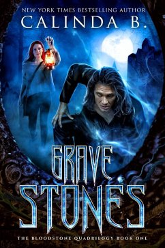 Grave Stones (The Bloodstone Quadrilogy, #1) (eBook, ePUB) - B, Calinda