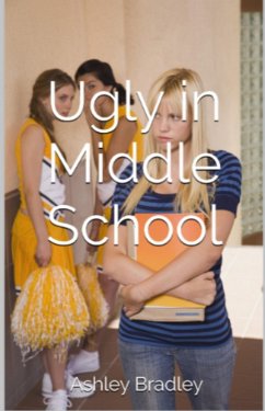 Ugly in Middle School (eBook, ePUB) - Bradley, Ashley