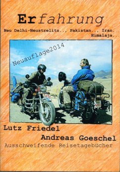 Erfahrung Neu Delhi-Neustrelitz.., Pakistan.., Iran..,Himalaja (eBook, ePUB) - Goeschel, Andreas; Friedel, Lutz