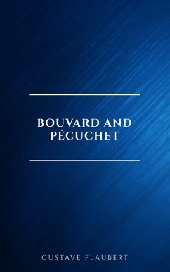 Bouvard and Pécuchet (eBook, ePUB) - Flaubert, Gustave