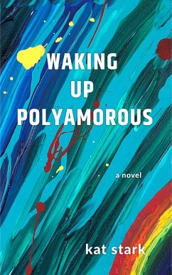 Waking Up Polyamorous (eBook, ePUB) - Stark, Kat