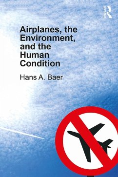 Airplanes, the Environment, and the Human Condition (eBook, ePUB) - Baer, Hans A.