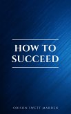 How to Succeed or, Stepping-Stones to Fame and Fortune (eBook, ePUB)