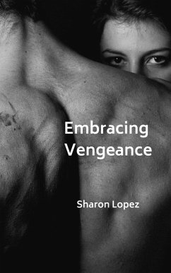 Embracing Vengeance (eBook, ePUB) - Lopez, Sharon