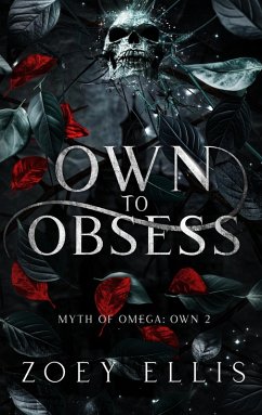 Own To Obsess (Myth of Omega: Own, #2) (eBook, ePUB) - Ellis, Zoey