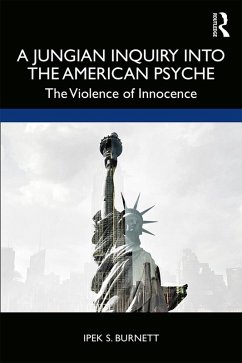 A Jungian Inquiry into the American Psyche (eBook, PDF) - Burnett, Ipek S.