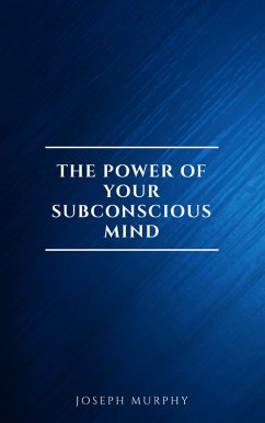 The Power of Your Subconscious Mind (eBook, ePUB) - Murphy, Joseph