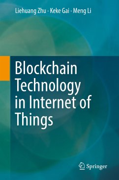 Blockchain Technology in Internet of Things (eBook, PDF) - Zhu, Liehuang; Gai, Keke; Li, Meng