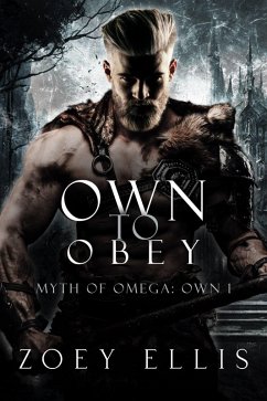 Own To Obey (Myth of Omega: Own, #1) (eBook, ePUB) - Ellis, Zoey