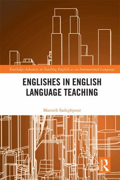 Englishes in English Language Teaching (eBook, ePUB) - Sadeghpour, Marzieh