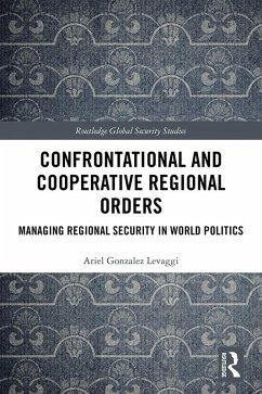 Confrontational and Cooperative Regional Orders (eBook, PDF) - Gonzalez Levaggi, Ariel