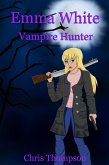 Emma White Vampire Hunter (eBook, ePUB)