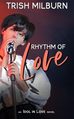 Cover Rhythm of Love: An Idol in Love K-Pop Romance (An Idol in Love Novel, #3) (eBook, ePUB)