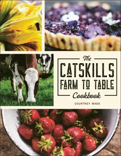 The Catskills Farm to Table Cookbook (eBook, ePUB) - Wade, Courtney