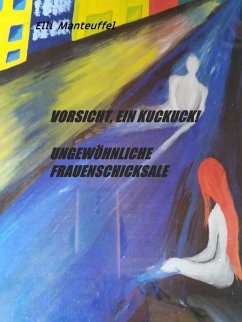 Vorsicht,ein Kuckuck! Ungewöhnliche Frauenschicksale (eBook, ePUB) - Manteuffel, Elli