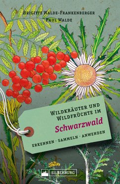 Wildkräuter und Wildfrüchte im Schwarzwald (eBook, ePUB) - Walde-Frankenberger, Brigitte; Walde, Paul