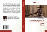 L¿internationalisation du droit constitutionnel en Afrique Tome I