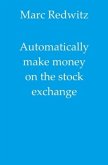 Automatically make money on the stock exchange