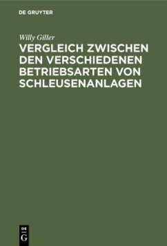 Vergleich zwischen den verschiedenen Betriebsarten von Schleusenanlagen - Giller, Willy