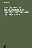 Einführung in die Elemente der höheren Mathematik und Mechanik