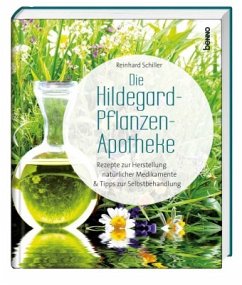 Die Hildegard-Pflanzen-Apotheke - Schiller, Reinhard