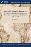 Le prince L. Raimond de Bourbon: ou, Des passions après les révolutions: suite de la princesse de nevers et des mémoire de la touraille; TOME SECOND