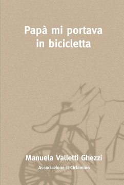 Papà mi portava in bicicletta - Valletti Ghezzi, Manuela