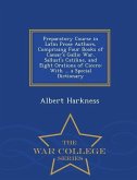 Preparatory Course in Latin Prose Authors, Comprising Four Books of Caesar's Gallic War, Sallust's Catiline, and Eight Orations of Cicero: With ... a