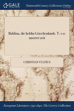 Bublina, die heldin Griechenlands. T. 1-2 - Vulpius, Christian