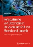 Renaturierung von Ökosystemen im Spannungsfeld von Mensch und Umwelt (eBook, PDF)