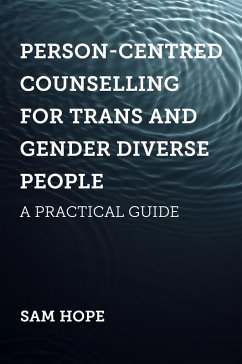 Person-Centred Counselling for Trans and Gender Diverse People (eBook, ePUB) - Hope, Sam