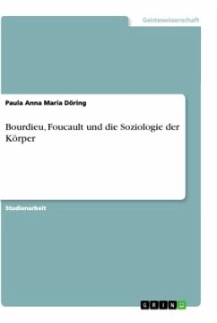 Bourdieu, Foucault und die Soziologie der Körper