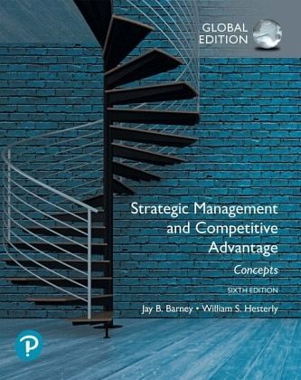Strategic Management and Competitive Advantage: Concepts plus Pearson MyLab Management with Pearson eText, Global Editio Strategic Management and Competitive Advantage: Concepts plus Pearson MyLab Management with Pearson eText, Global Editio