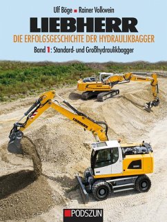 Liebherr - Die Erfolgsgeschichte der Hydraulikbagger Band 1: Standard- und Großbagger - Böge, Ulf;Volkwein, Rainer