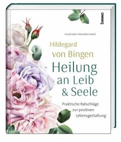 Hildegard von Bingen - Heilung an Leib und Seele - Strickerschmidt, Hildegard