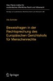 Beweisfragen in der Rechtsprechung des Europäischen Gerichtshofs für Menschenrechte Beweisfragen in der Rechtsprechung des Europäischen Gerichtshofs für Menschenrechte