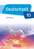 Deutschzeit - Allgemeine Ausgabe. 10. Schuljahr - Arbeitsheft mit Lösungen