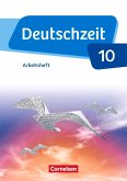 Deutschzeit - Allgemeine Ausgabe. 10. Schuljahr - Arbeitsheft mit Lösungen