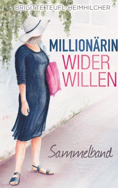 Millionärin wider Willen - Teufl-Heimhilcher, Brigitte