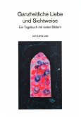 Ganzheitliche Liebe und Sichtweisen Ganzheitliche Liebe und Sichtweisen