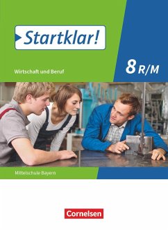 Startklar! 8. Jahrgangsstufe - Wirtschaft und Beruf - Mittelschule Bayern - Schülerbuch - Fricke, Kirsten;Schrauth, Silke;Theiss, Stefanie