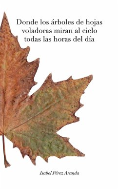 Donde los árboles de hojas voladoras miran al cielo todas las horas del día (BW) - Aranda, Isabel Pérez