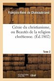 Génie Du Christianisme, Ou Beautés de la Religion Chrétienne. Tome 2