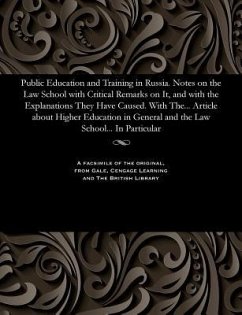 Public Education and Training in Russia. Notes on the Law School with Critical Remarks on It, and with the Explanations They Have Caused. with The... - Various