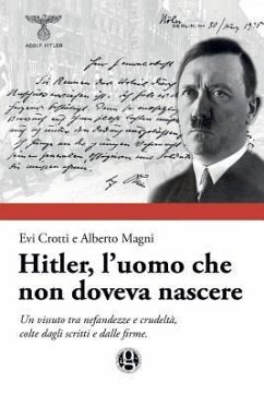 Hitler, l'uomo che non doveva nascere - Crotti, Evi; Magni, Alberto