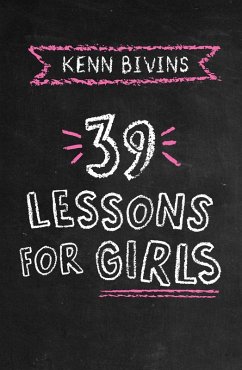 39 Lessons for Girls (eBook, ePUB) - Bivins, Kenn